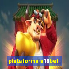 plataforma a18bet